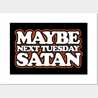 Maybe Next Tuesday Satan Posters and Art